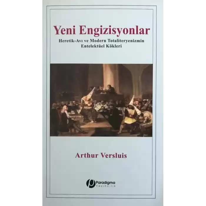 Yeni Engizisyonlar - Heretik-Avı ve Modern Totaliteryenizmin Entelektüel Kökleri