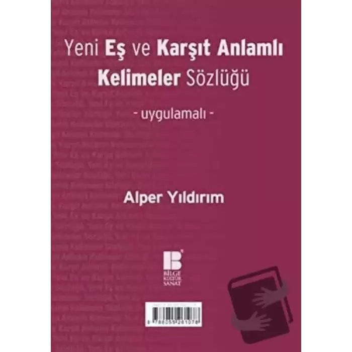 Yeni Eş ve Karşıt Anlamlı Kelimeler Sözlüğü