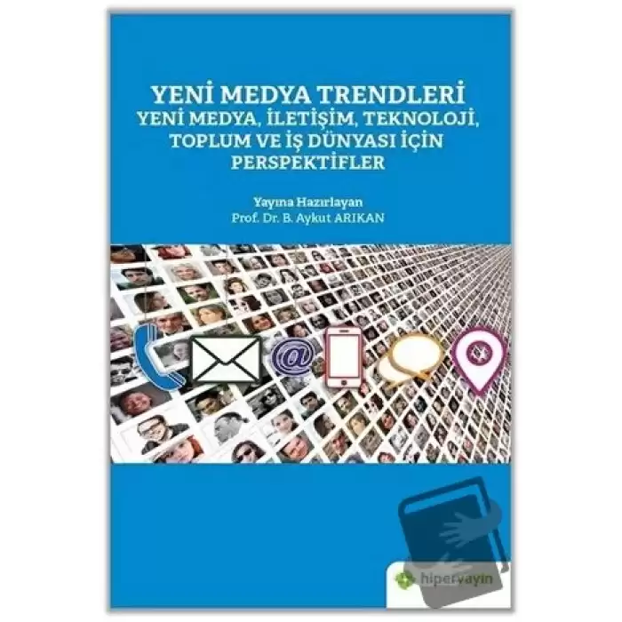 Yeni Medya Trendleri Yeni Medya İletişim Teknoloji Toplum ve İş Dünyası İçin Perspektifler