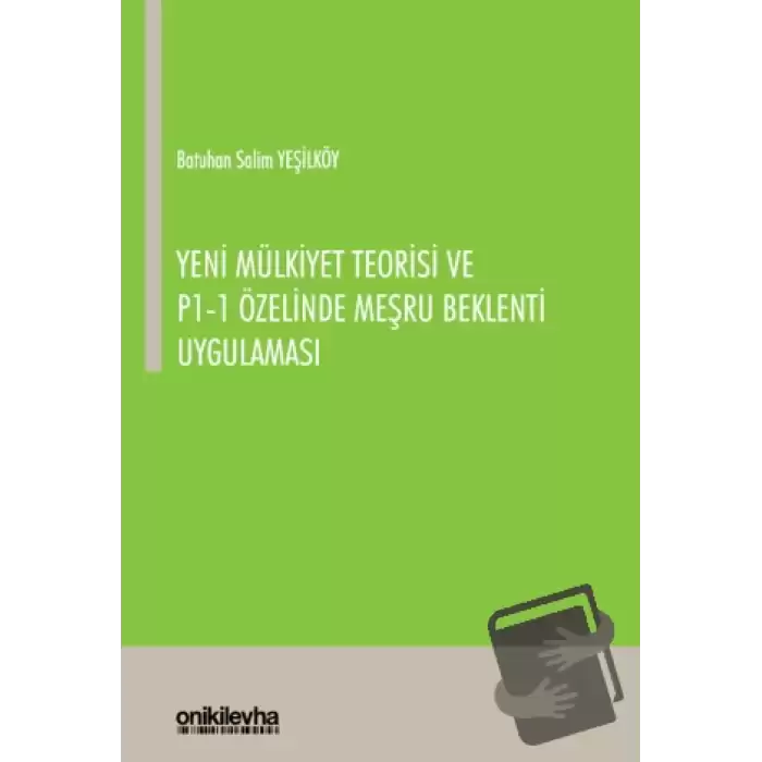 Yeni Mülkiyet Teorisi ve P1-1 Özelinde Meşru Beklenti Uygulaması