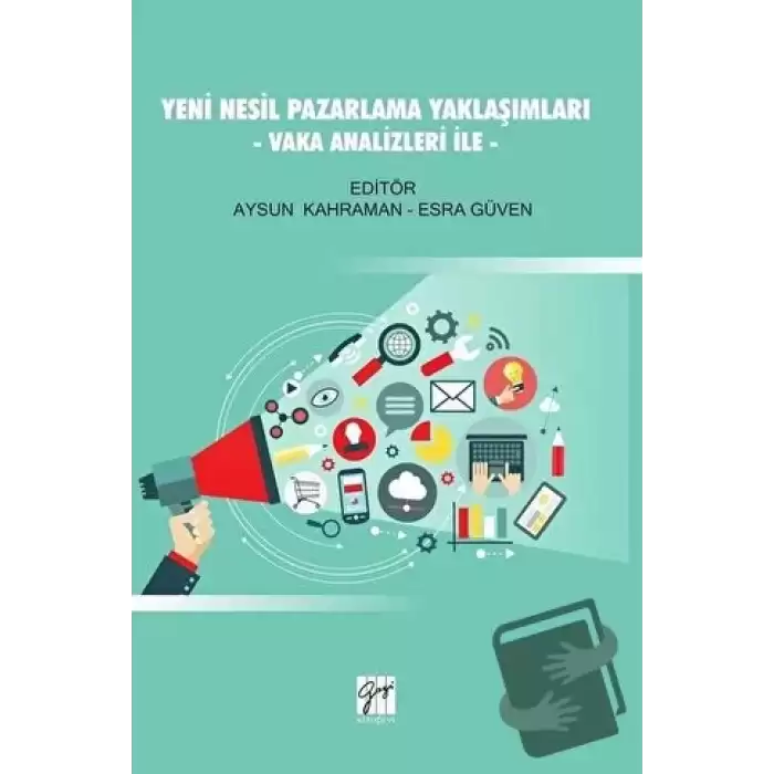 Yeni Nesil Pazarlama Yaklaşımları - Vaka Analizleri İle