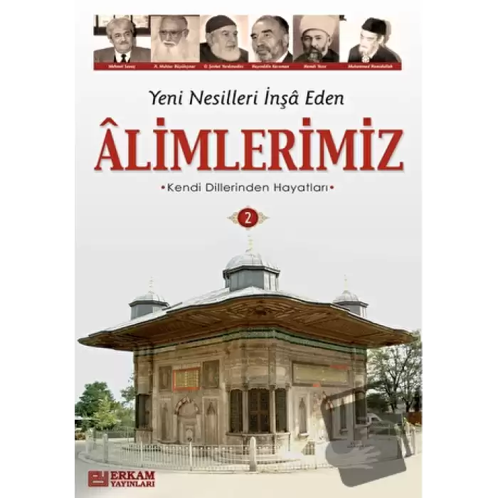 Yeni Nesilleri İnşa Eden Alimlerimiz - 2