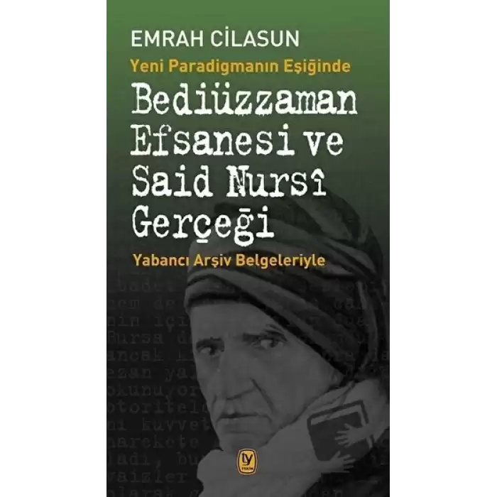 Yeni Paradigmanın Eşiğinde Bediüzzaman Efsanesi ve Said Nursi Gerçeği