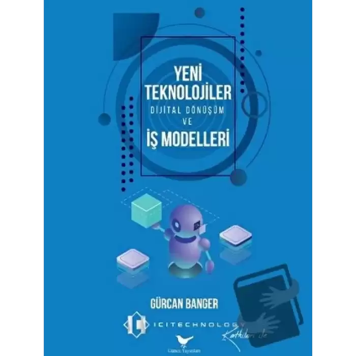 Yeni Teknolojiler, Dijital Dönüşüm ve İş Modelleri