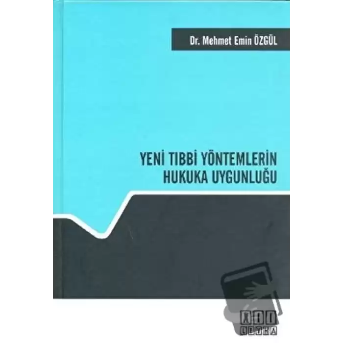 Yeni Tıbbi Yöntemlerin Hukuka Uygunluğu (Ciltli)