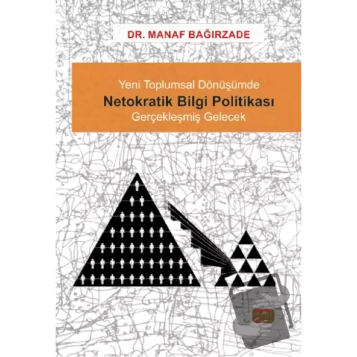 Yeni Toplumsal Dönüşümde Netokratik Bilgi Politikası - Gerçekleşmiş Gelecek