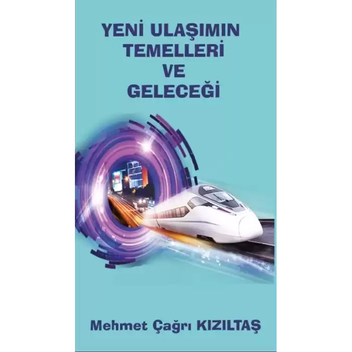 Yeni Ulaşımın Temelleri Ve Geleceği