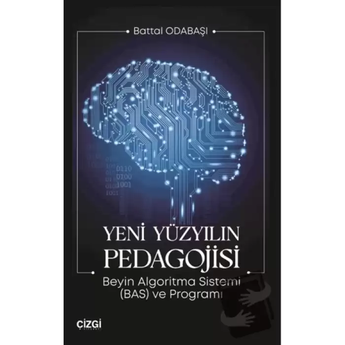 Yeni Yüzyılın Pedagojisi Beyin Algoritma Sistemi (BAS) ve Programı