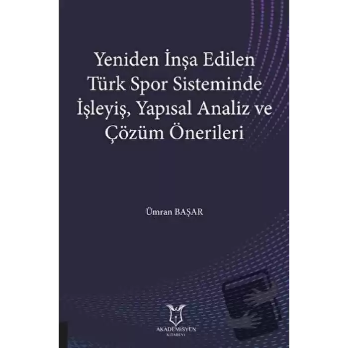 Yeniden İnşa Edilen Türk Spor Sisteminde İşleyiş Yapısal Analiz ve Çözüm Önerileri