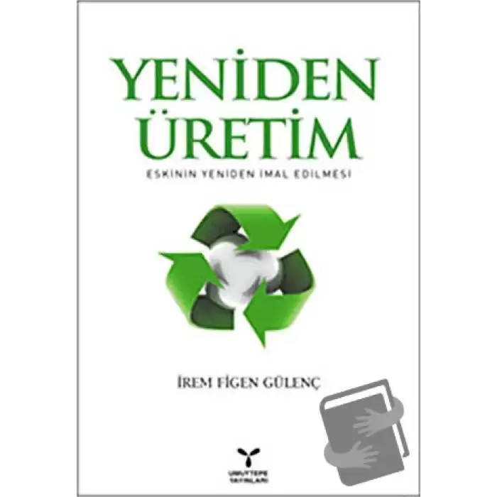 Yeniden Üretim: Eskinin Yeniden İmal Edilmesi