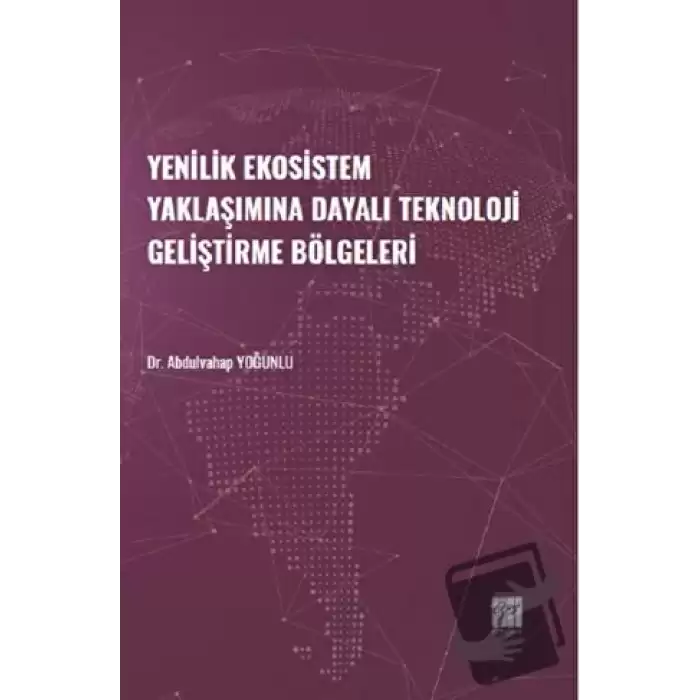 Yenilik Ekosistem Yaklaşımına Dayalı Teknoloji Geliştirme Bölgeleri