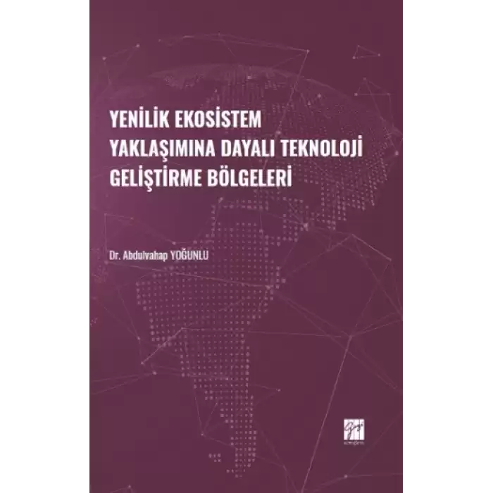 Yenilik Ekosistem Yaklaşımına Dayalı Teknoloji Geliştirme Bölgeleri