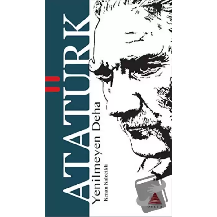 Yenilmeyen Deha Atatürk (Ciltli)