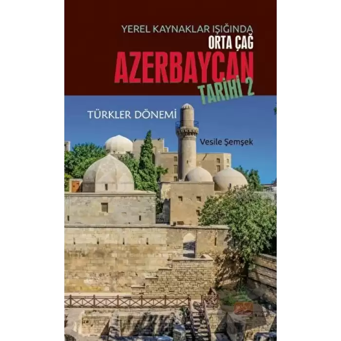 Yerel Kaynaklar Işığında Orta Çağ Azerbaycan Tarihi - 2