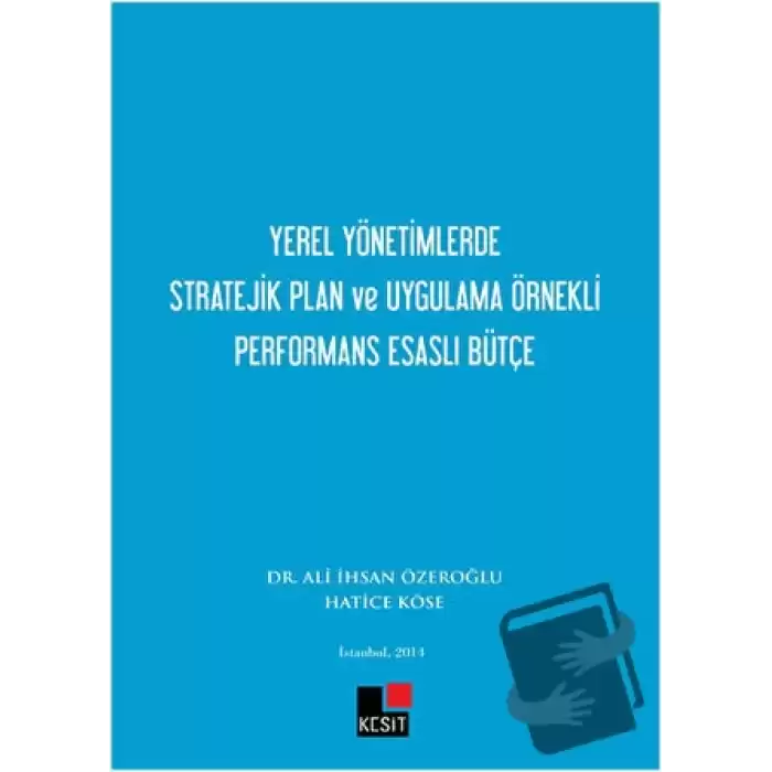 Yerel Yönetimlerde Stratejik Plan ve Uygulama Örnekli Performans Esaslı Bütçe