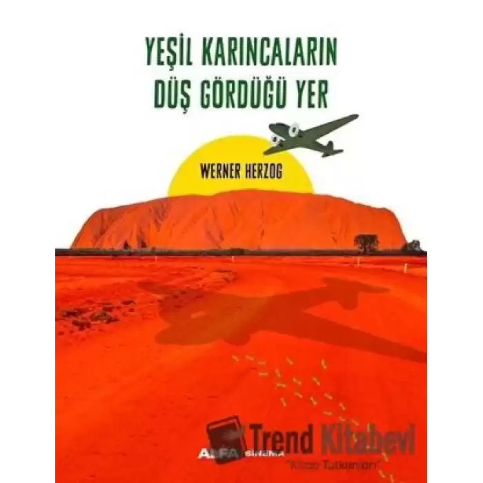 Yeşil Karıncaların Düş Gördüğü Yer