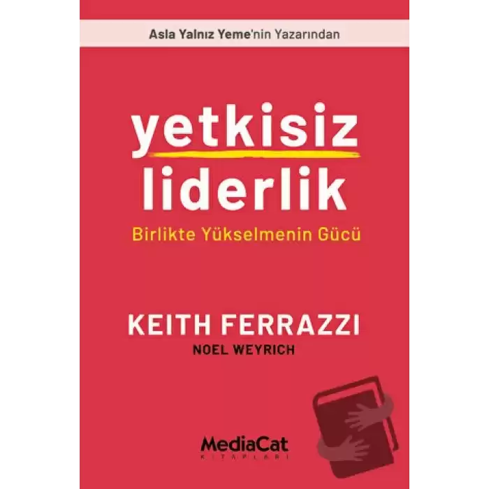 Yetkisiz Liderlik - Birlikte Yükselmenin Gücü