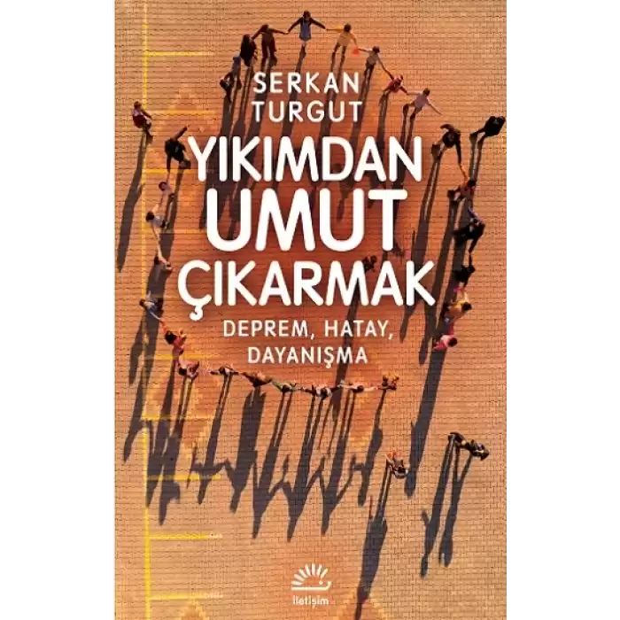 Yıkımdan Umut Çıkartmak