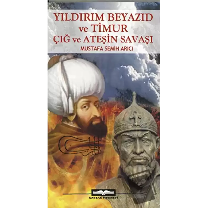 Yıldırım Beyazıd ve Timur Çığ ve Ateşin Savaşı