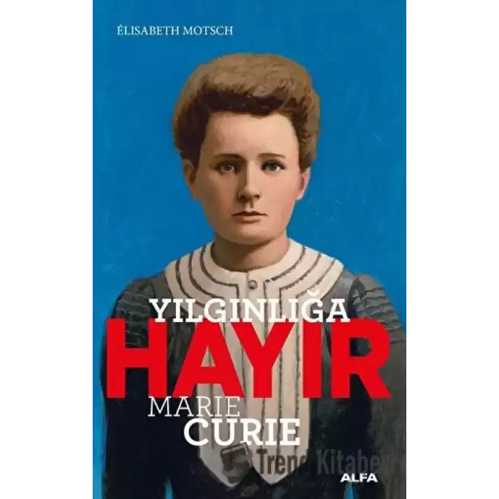 Yılgınlığa Hayır - Marie Curie