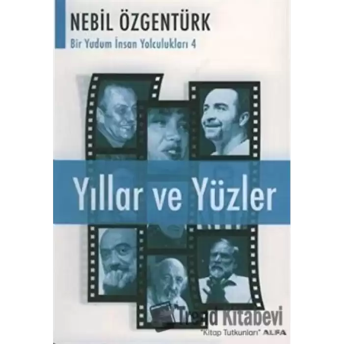 Yıllar ve Yüzler Nebil Özgentürk’le Bir Yudum İnsan Yolculukları