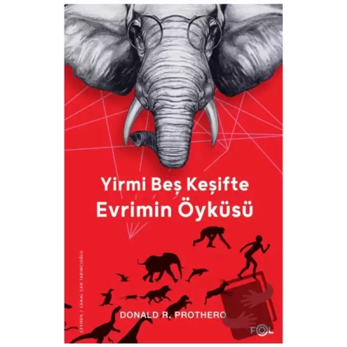 Yirmi Beş Keşifte Evrimin Öyküsü - Kanıtlar, Kâşifler, Doğrular ve Yanlışlar