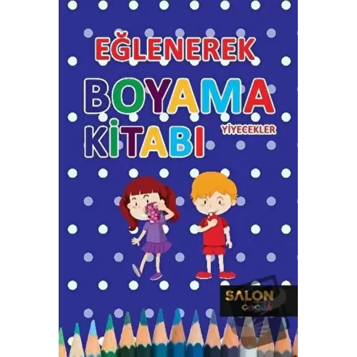 Yiyecekler - Eğlenerek Boyama Kitabı