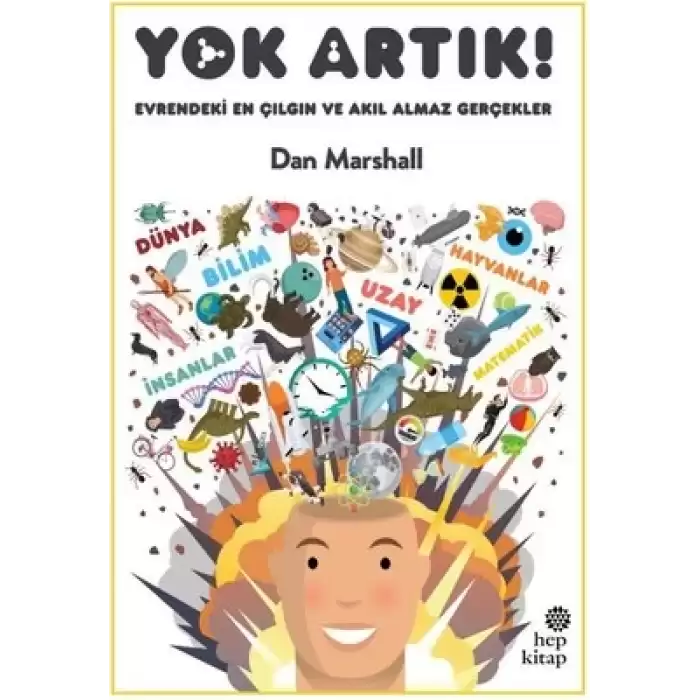 Yok Artık! Evrendeki En Çılgın ve Akıl Almaz Gerçekler