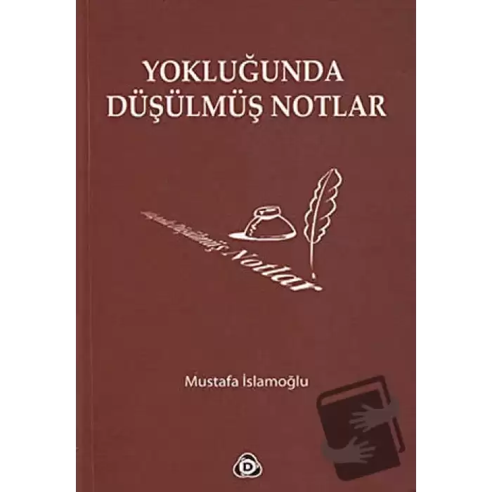 Yokluğunda Düşülmüş Notlar