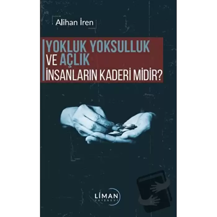 Yokluk, Yoksulluk ve Açlık İnsanların Kaderi Midir?