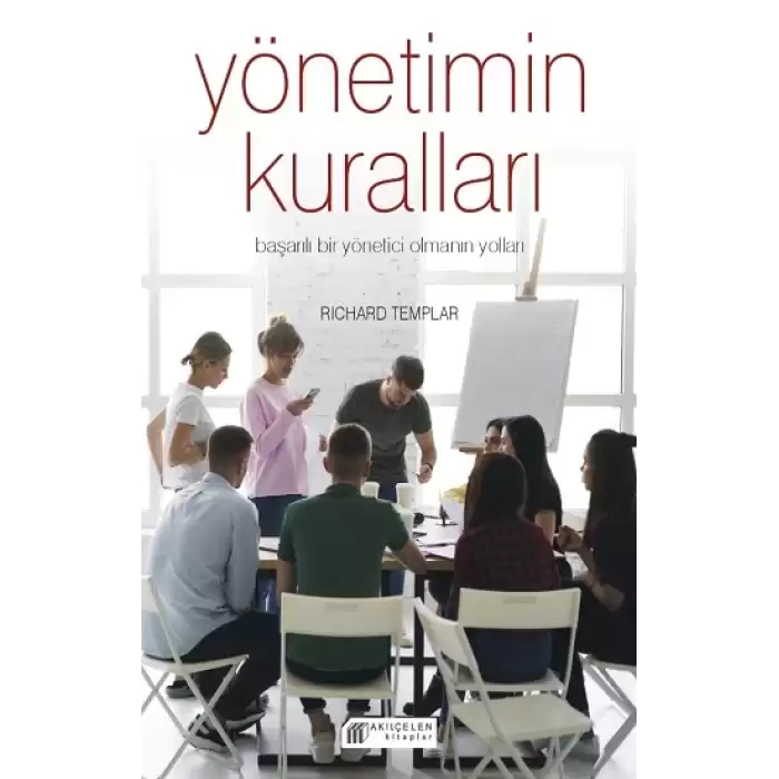 Yönetimin Kuralları – Başarılı Bir Yönetici Olmanın Yolları