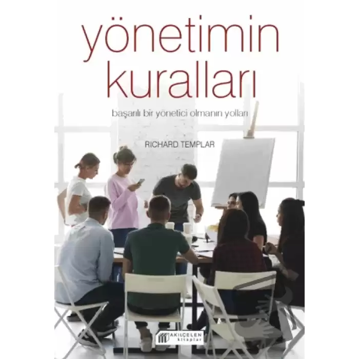 Yönetimin Kuralları - Başarılı Bir Yönetici Olmanın Yolları