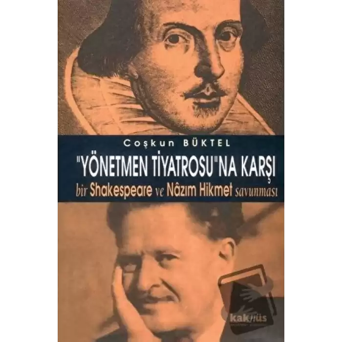 Yönetmen Tiyatrosu’na Karşı Bir Shakespeare ve Nazım Hikmet Savunması