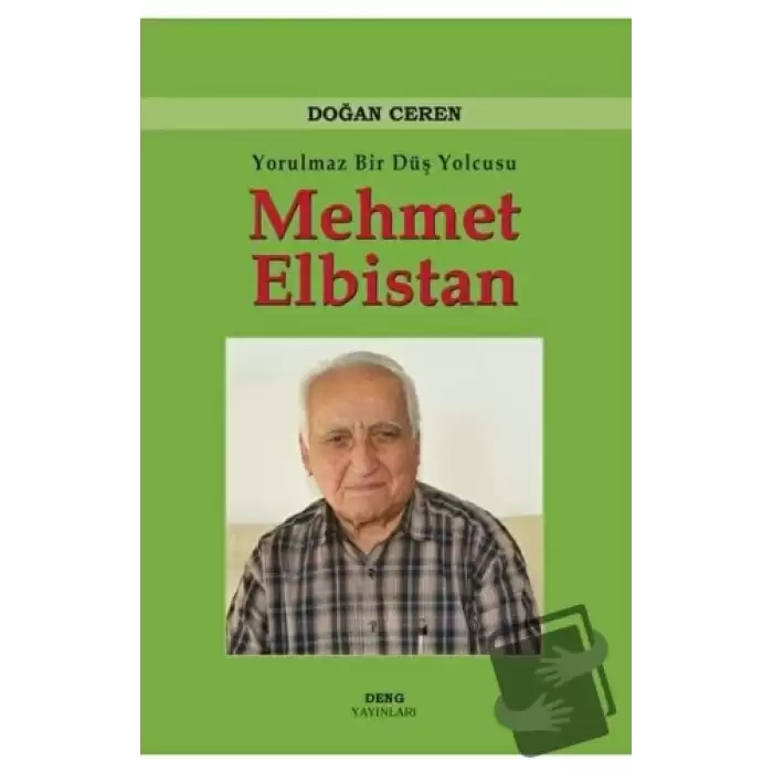 Yorulmaz Bir Düş Yolcusu Mehmet Elbistan (Ciltli)