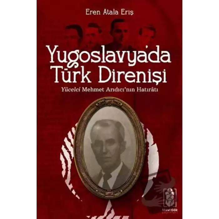 Yugoslavyada Türk Direnişi - Yücelci Mehmet Arıdıcının Hatıratı