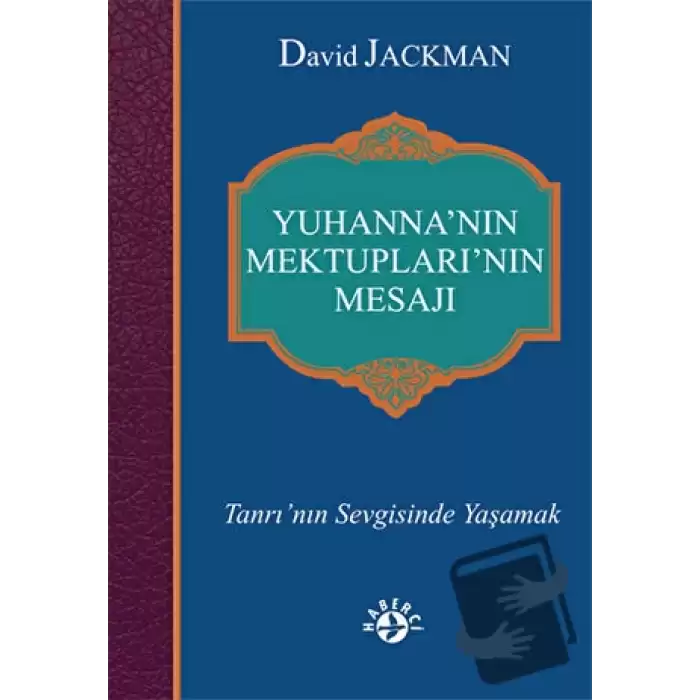 Yuhanna’nın Mektupları’nın Mesajı