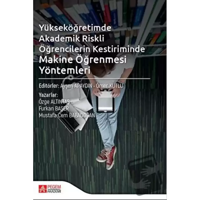 Yükseköğretimde Akademik Riskli Öğrencilerin Kestiriminde Makine Öğrenmesi Yöntemleri