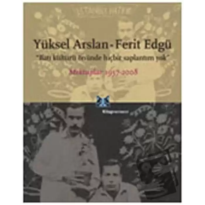 Yüksel Arslan - Ferit Edgü Mektuplar 1957-2008