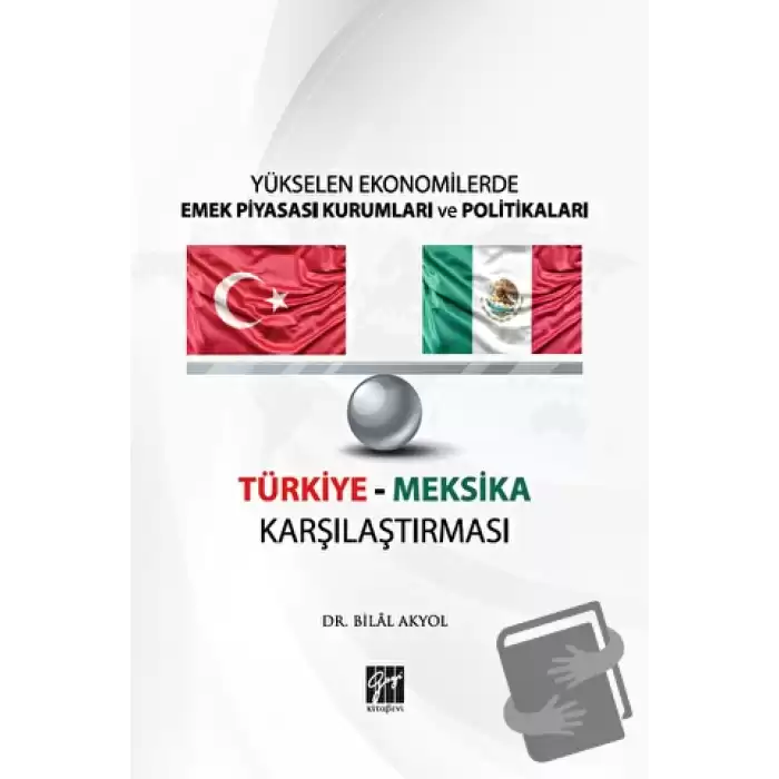 Yükselen Ekonomilerde Emek Piyasası Kurumları ve Politikaları - Türkiye Meksika Karşılaştırması