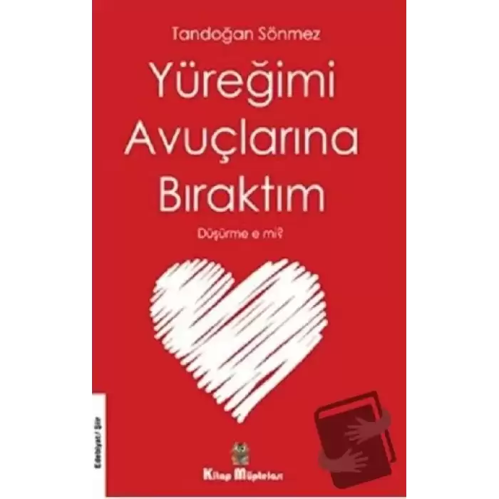 Yüreğimi Avuçlarına Bıraktım Düşürme e mi?