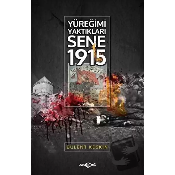 Yüreğimi Yaktıkları Sene 1915