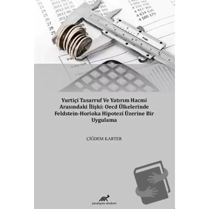 Yurtiçi Tasarruf ve Yatırım Hacmi Arasındaki İlişki: OECD Ülkelerinde Feldstein-Horioka Hipotezi Üzerine Bir Uygulama