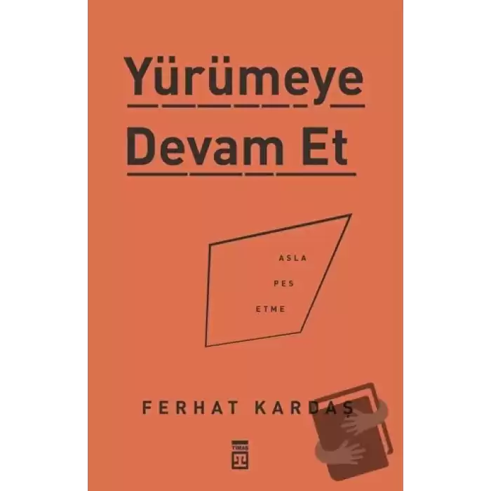 Yürümeye Devam Et - Asla Pes Etme