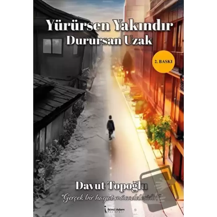 Yürürsen Yakındır Durursan Uzak