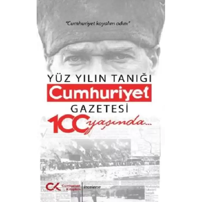 Yüz Yılın Tanığı Cumhuriyet Gazetesi 100 Yaşında