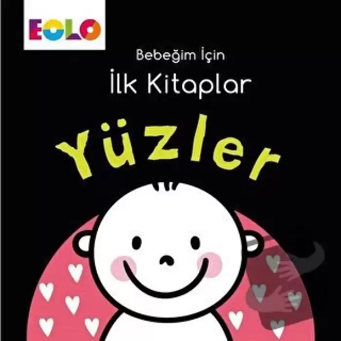 Yüzler - Bebeğim İçin İlk Kitaplar