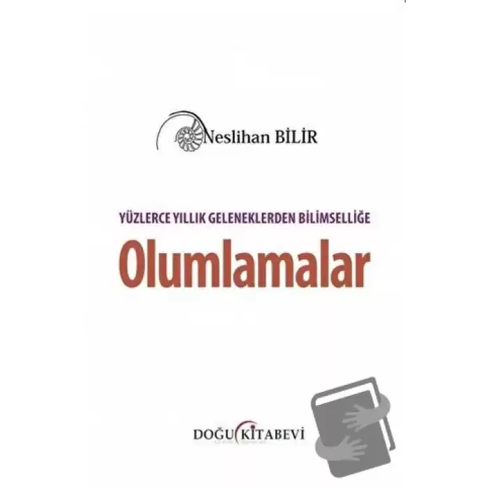 Yüzlerce Yıllık Geleneklerden Bilimselliğe Olumlamalar