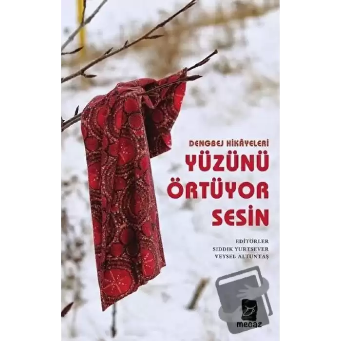 Yüzünü Örtüyor Sesin - Dengbej Hikayeleri