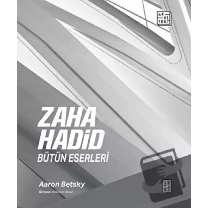 Zaha Hadid: Bütün Eserleri (Ciltli)