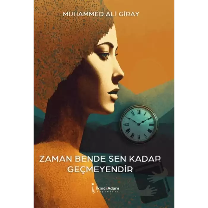 Zaman Bende Sen Kadar Geçmeyendir